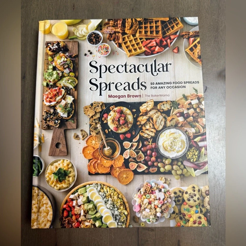 Spectacular Spreads Hardcover Colorful Cookbook by Maegan Brown